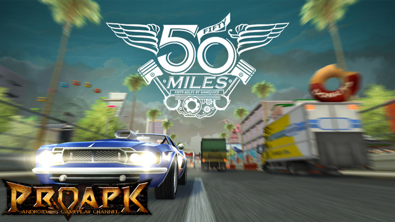 50 Miles Gameplay iOS / Android PROAPK Android iOS Gameplay & Download